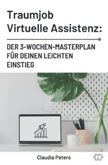 Traumjob Virtuelle Assistenz: Der 3-Wochen-Masterplan für deinen leichten Einstieg