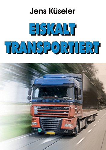 Eiskalt transportiert - Jens Küseler Kartoniert (TB)