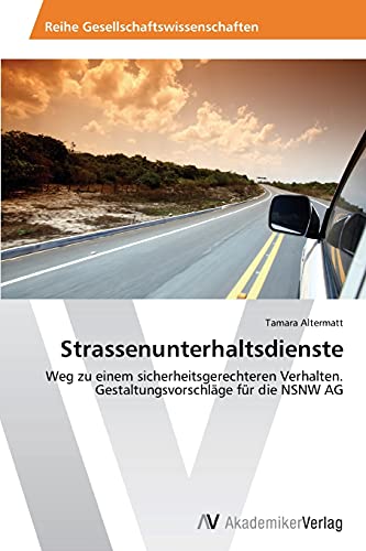 Strassenunterhaltsdienste: Weg zu einem sicherheitsgerechteren Verhalten. Gestaltungsvorschläge für die NSNW AG