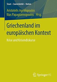 Griechenland im europäischen Kontext: Krise und Krisendiskurse (Staat - Souveränität - Nation)