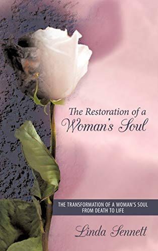 The Restoration of a Woman's Soul: The Transformation of a Woman's Soul from Death to Life
