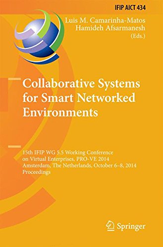 Collaborative Systems for Smart Networked Environments: 15th IFIP WG 5.5 Working Conference on Virtual Enterprises, PRO-VE 2014, Amsterdam, The ... in Information and Communication Technology)