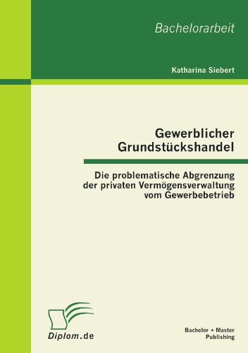 Gewerblicher Grundstückshandel: Die problematische Abgrenzung der privaten Vermögensverwaltung vom Gewerbebetrieb