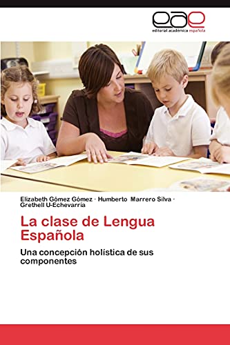La clase de Lengua Española: Una concepción holística de sus componentes