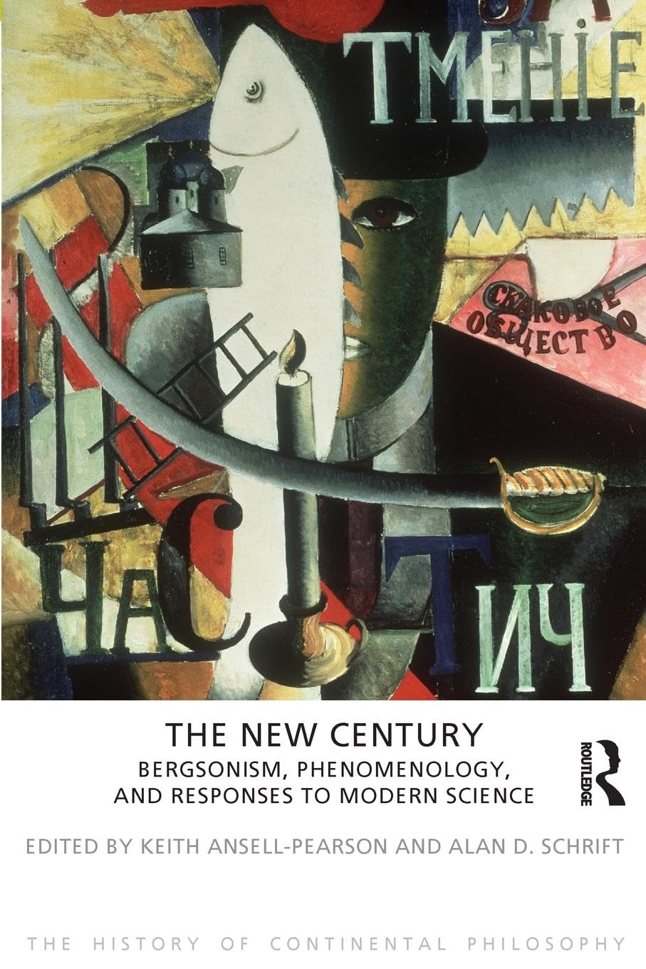 Keith Ansell-Pearson The New Century, Bergsonism, Phenomenology And Responses To Modern Science (The History Of Continental Philosophy, 3, Band 3)