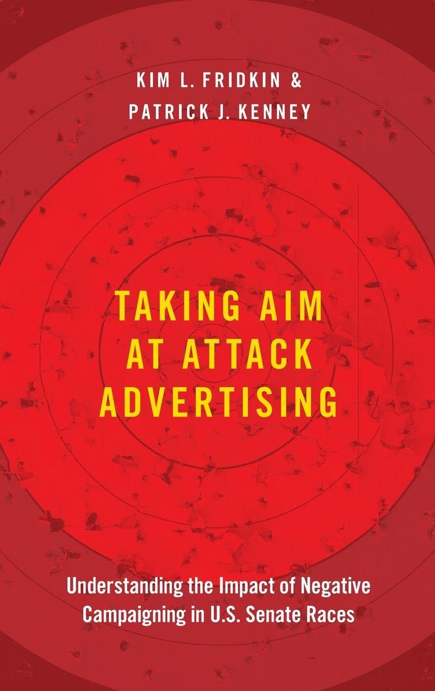 Taking Aim at Attack Advertising: Understanding the Impact of Negative Campaigning in U.S. Senate Races