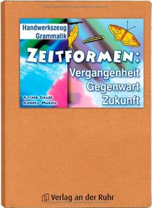 Zeitformen: Vergangenheit, Gegenwart, Zukunft: Klasse 3-4