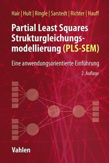 Partial Least Squares Strukturgleichungsmodellierung: Eine anwendungsorientierte Einführung