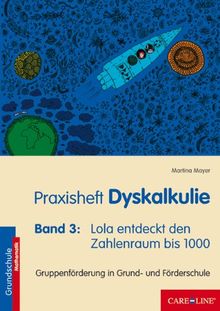 Praxisheft Dyskalkulie: Band 3: Lola entdeckt den Zahlenraum bis 1000