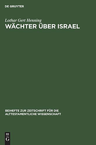 Wächter über Israel: Ezechiel und Seine Tradition (Beihefte zur Zeitschrift für die alttestamentliche Wissenschaft, 82, Band 82)
