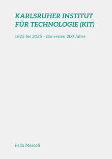 Karlsruher Institut für Technologie (KIT): 1825 bis 2025 – Die ersten 200 Jahre von Felix Mescoli  | Buch | Zustand sehr gut