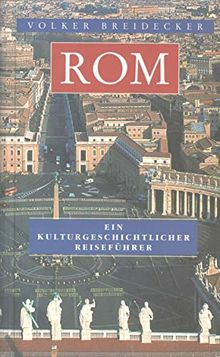 Rom - Ein kulturgeschichtlicher Reiseführer