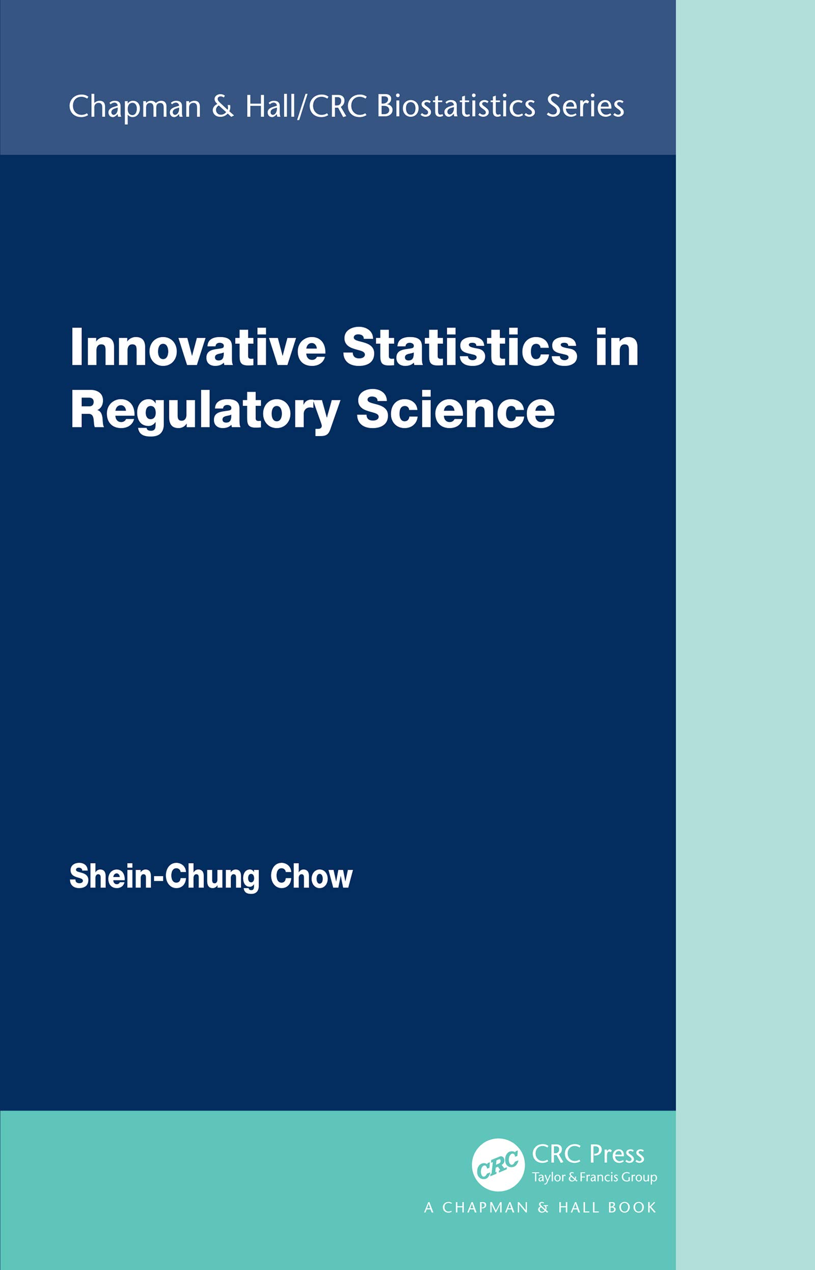Innovative Statistics in Regulatory Science (Chapman & Hall/CRC Biostatistics)