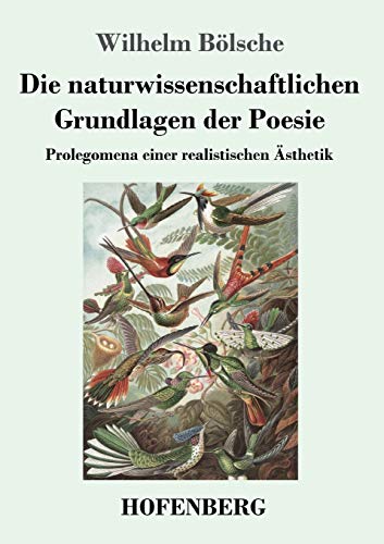 Die naturwissenschaftlichen Grundlagen der Poesie: Prolegomena einer realistischen Ästhetik