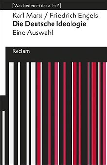 Die deutsche Ideologie. Eine Auswahl. : Marx, Karl; Engels, Friedrich  Erläuterungen; Denkanstöße; Analyse  19510 (Reclams Universal-Bibliothek) [Was bedeutet das alles?] von Marx, Karl, Engels, Friedrich  | Buch | Zustand sehr gut