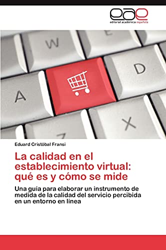 La calidad en el establecimiento virtual: qué es y cómo se mide: Una guía para elaborar un instrumento de medida de la calidad del servicio percibida en un entorno en línea
