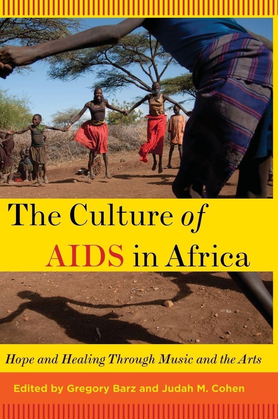 The Culture of AIDS in Africa: Hope and Healing In Music and the Arts