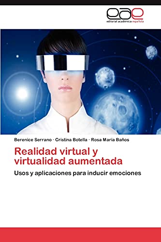 Realidad virtual y virtualidad aumentada: Usos y aplicaciones para inducir emociones