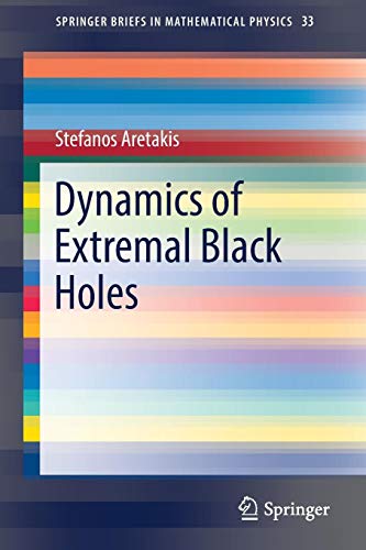 Dynamics of Extremal Black Holes (SpringerBriefs in Mathematical Physics, Band 33)