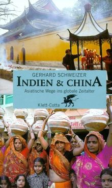 Indien und China: Asiatische Wege ins globale Zeitalter