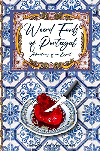 Weird Foods of Portugal: Adventures of an Expat