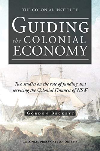 Guiding the Colonial Economy: Two Studies on the Role of Funding and Servicing the Colonial Finances of NSW