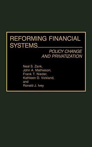 Reforming Financial Systems: Policy Change and Privatization (Contributions in Economics & Economic History)