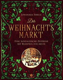 Der Weihnachtsmarkt: Eine nostalgische Zeitreise mit Rezepten für heute