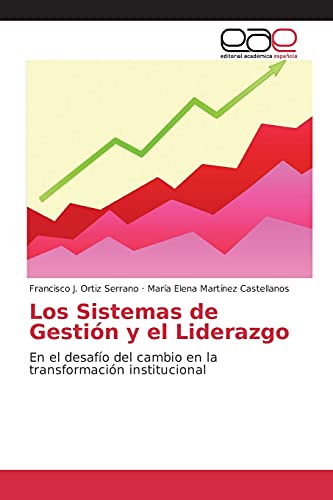 Los Sistemas de Gestión y el Liderazgo: En el desafío del cambio en la transformación institucional