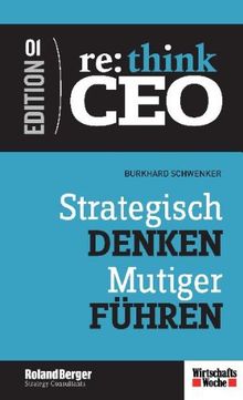 Re:Think CEO 1. Strategisch denken - Mutiger führen