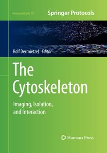 The Cytoskeleton: Imaging, Isolation, and Interaction (Neuromethods, Band 79)