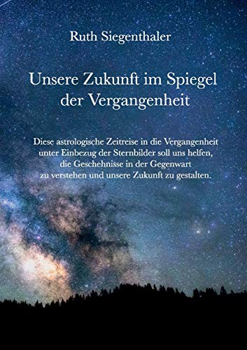 Unsere Zukunft im Spiegel der Vergangenheit: Eine astrologische Zeitreise