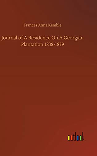 Journal of A Residence On A Georgian Plantation 1838-1839