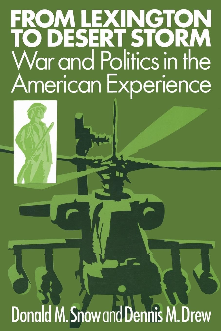 From Lexington to Desert Storm: War and Politics in the American Experience