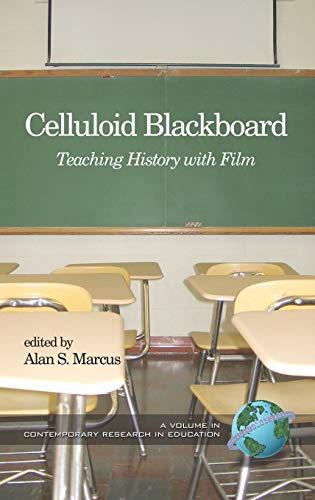 Celluloid Blackboard: Teaching History with Film (Hc) (Contemporary Research in Education)