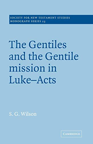 Gentiles and Gentile Missions Luke (Society for New Testament Studies Monograph Series, Band 23)