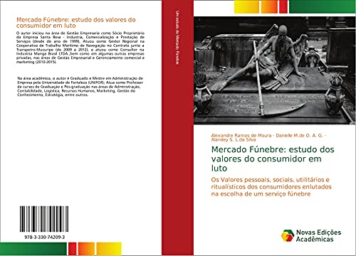 Mercado Fúnebre: estudo dos valores do consumidor em luto: Os Valores pessoais, sociais, utilitários e ritualísticos dos consumidores enlutados na escolha de um serviço fúnebre