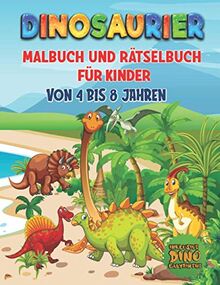 DINOSAURIER Malbuch und Rätselbuch für Kinder von 4 bis 8 Jahren: Dino Buch für Kindergarten, Vorschule und Schulanfang Mit Dino Labyrinthen und ... Dinosaurier Suchrätseln und Dino Malbildern