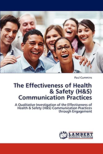 The Effectiveness of Health & Safety (H&S) Communication Practices: A Qualitative Investigation of the Effectiveness of Health & Safety (H&S) Communication Practices through Engagement