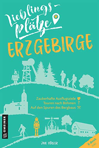 Lieblingsplätze Erzgebirge (Lieblingsplätze im GMEINER-Verlag)