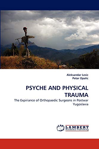 PSYCHE AND PHYSICAL TRAUMA: The Expiriance of Orthopaedic Surgeons in Postwar Yugoslavia