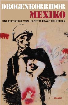 Drogenkorridor Mexiko: Eine Reportage