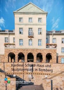 Kardinal-Schulte-Haus und Skulpturenpark in Bensberg (Rheinische Kunststätten)