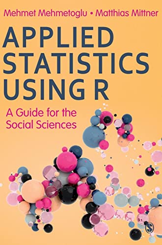 Mehmet Mehmetoglu Applied Statistics Using R, A Guide For The Social Sciences