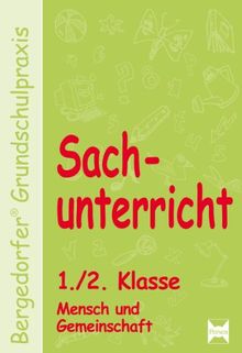 Sachunterricht 1./2. Klasse, Mensch und Gemeinschaft: Handlungsorientierte Materialien für einen innovativen Sachunterricht