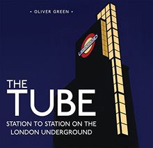 The Tube: Station to Station on the London Underground (Shire General, Band 4)