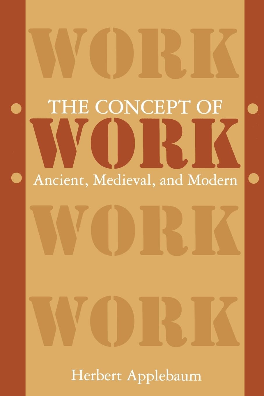 The Concept of Work: Ancient, Medieval, and Modern (Suny Series in the Anthropology of Work)