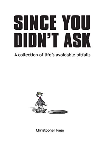 Since You Didn't Ask: A Collection of Life's Avoidable Pitfalls