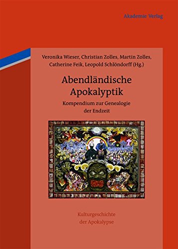 Abendländische Apokalyptik: Kompendium zur Genealogie der Endzeit (Cultural History of Apocalyptic Thought / Kulturgeschichte der Apokalypse, Band 1)