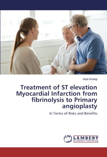 Treatment of ST elevation Myocardial Infarction from fibrinolysis to Primary angioplasty: In Terms of Risks and Benefits